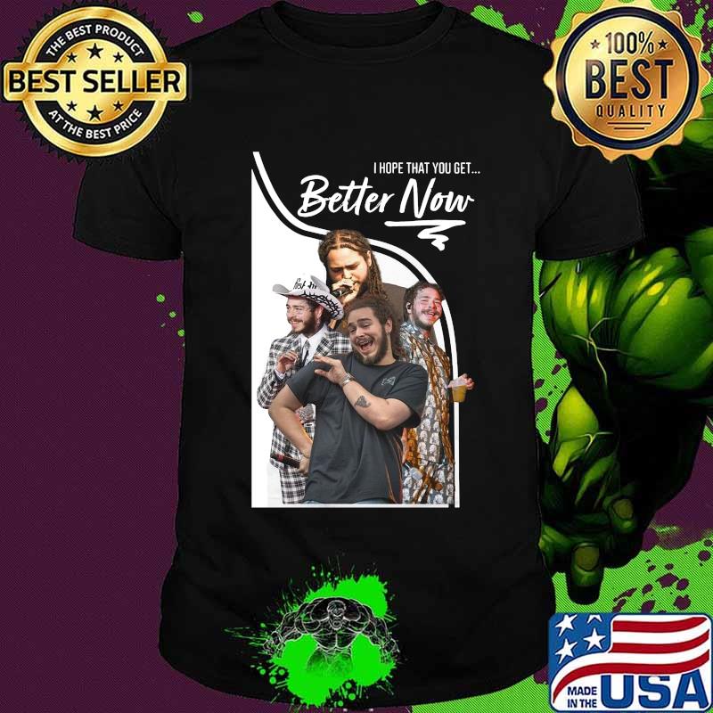 I hope that you got better now post malone shirt