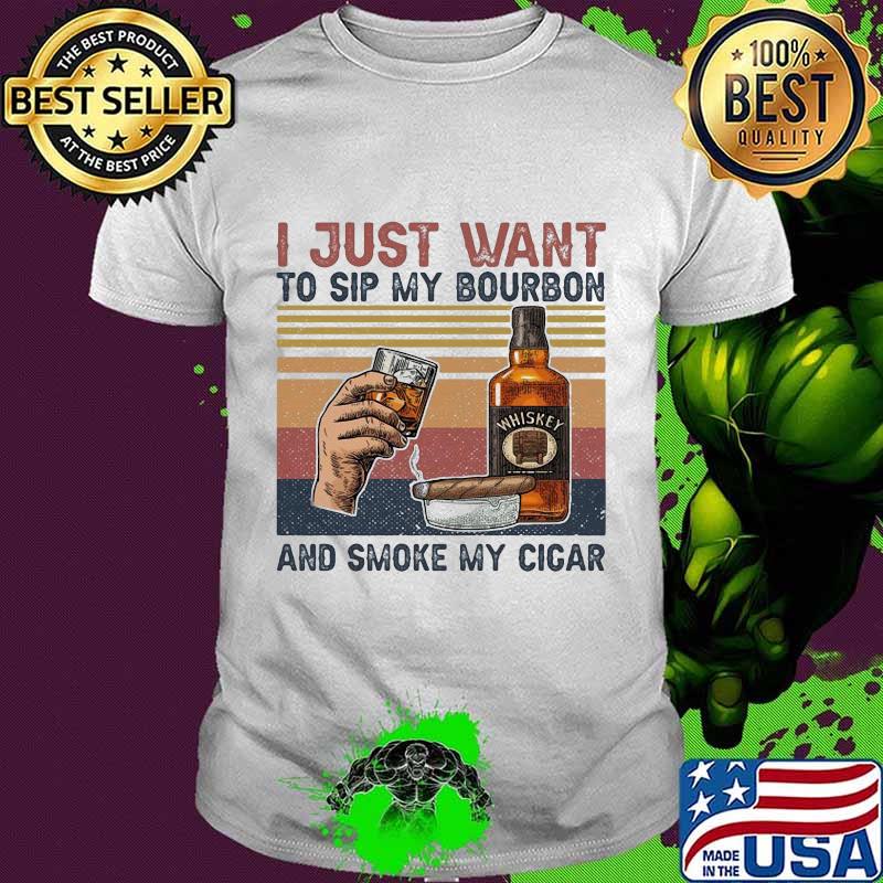I just want to sip my bourbon and smoke my cigar vintage retro shirt