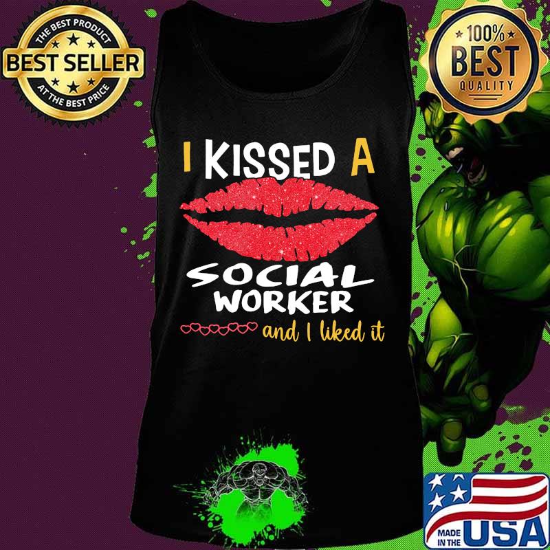 I Kissed A Social Worker And I Liked It Shirt Tank top I Kissed A Social Worker And I Liked It Shirt Tank top