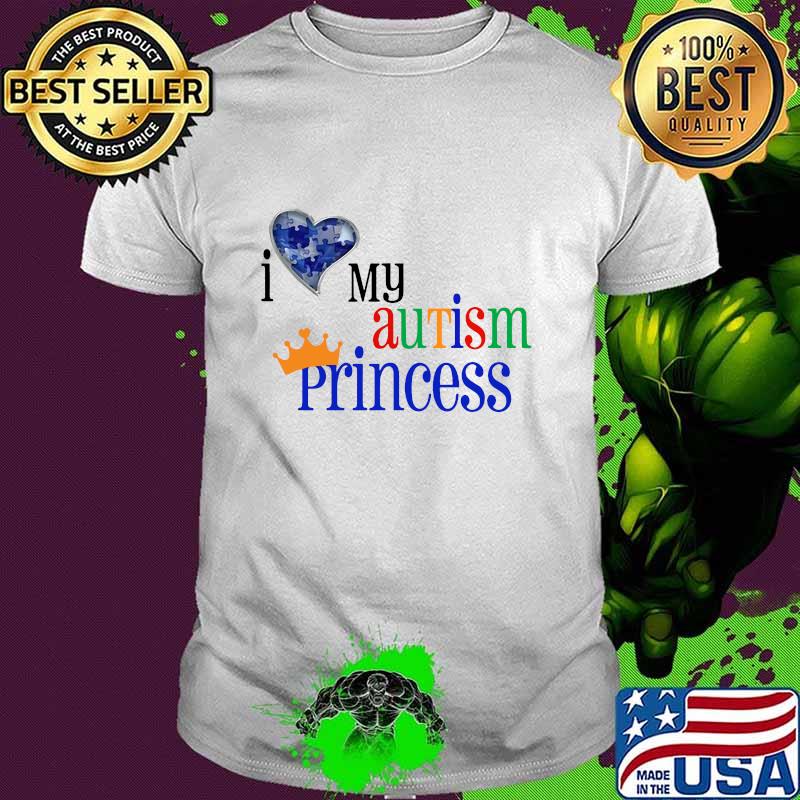 I love my autism princess shirt