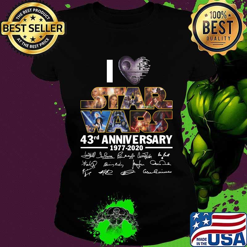 I love star wars 43rd anniversary 1977 2020 signatures s Ladies tee I love star wars 43rd anniversary 1977 2020 signatures s Ladies tee