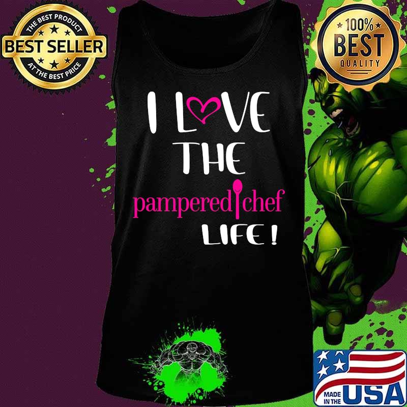 I love the pampered chef life s Tank top I love the pampered chef life s Tank top