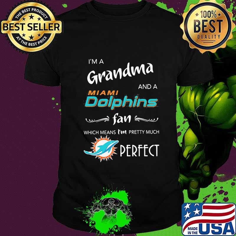 I'm a grandma and a miami dolphin fan which means i'm pretty much perfect logo shirt