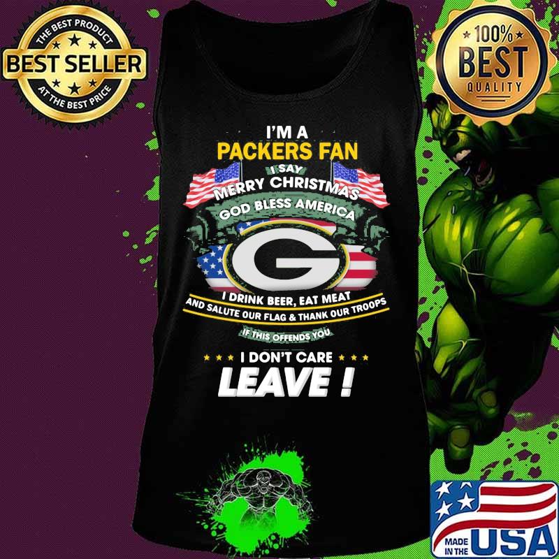 I'm a green bay packers football fan i say merry christmas gd bless america i drink beer eat meat and salute our flag and thank our troops s Tank top I'm a green bay packers football fan i say merry christmas gd bless america i drink beer eat meat and salute our flag and thank our troops s Tank top