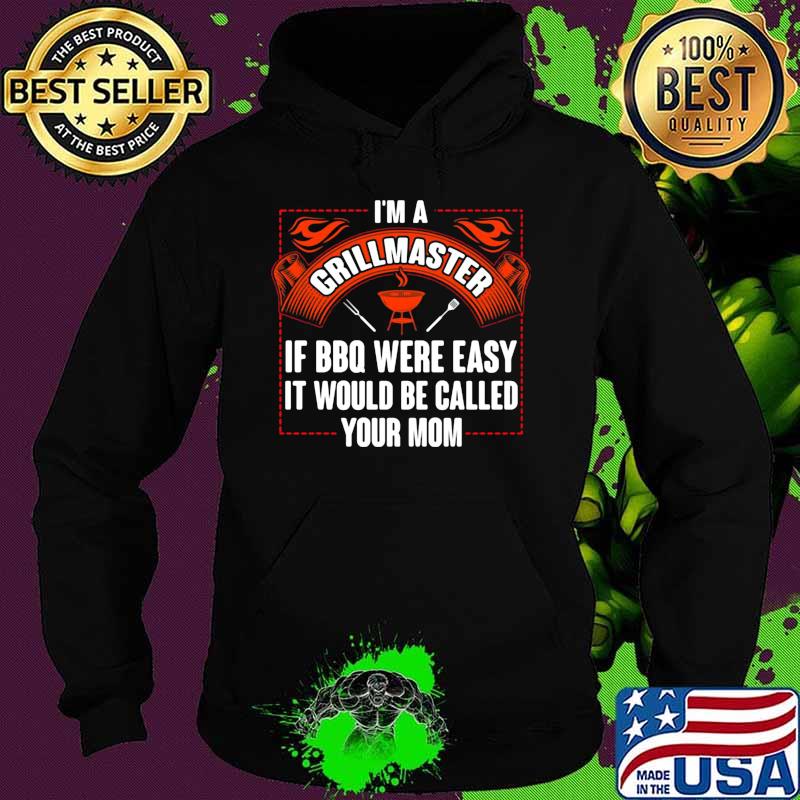 I'm a grillmaster if bbq were easy it would be called your mom 2020 s Hoodie I'm a grillmaster if bbq were easy it would be called your mom 2020 s Hoodie