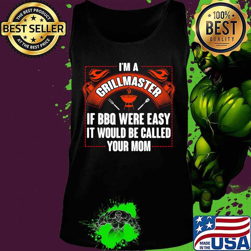 I'm a grillmaster if bbq were easy it would be called your mom 2020 s Tank top I'm a grillmaster if bbq were easy it would be called your mom 2020 s Tank top