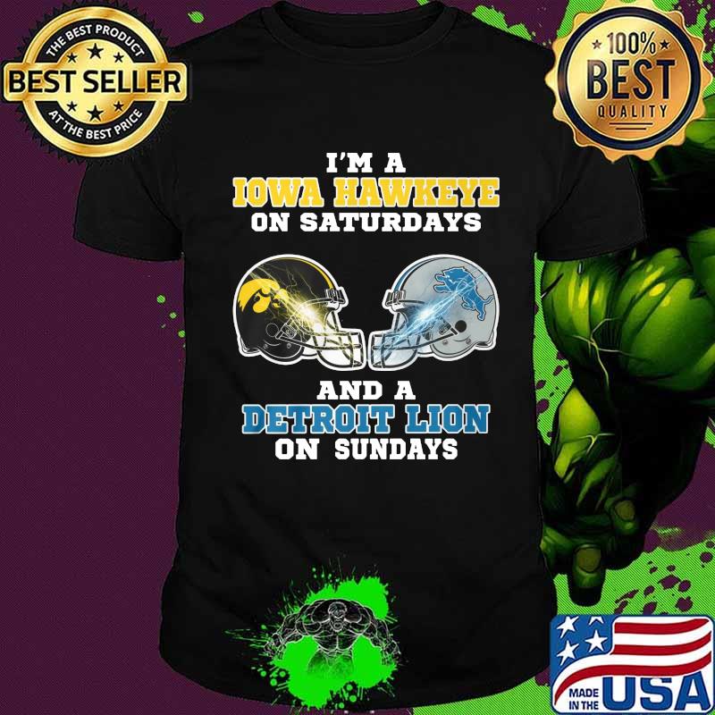 I'm a iowa hawkeye on saturdays and a detroit lion on sundays shirt