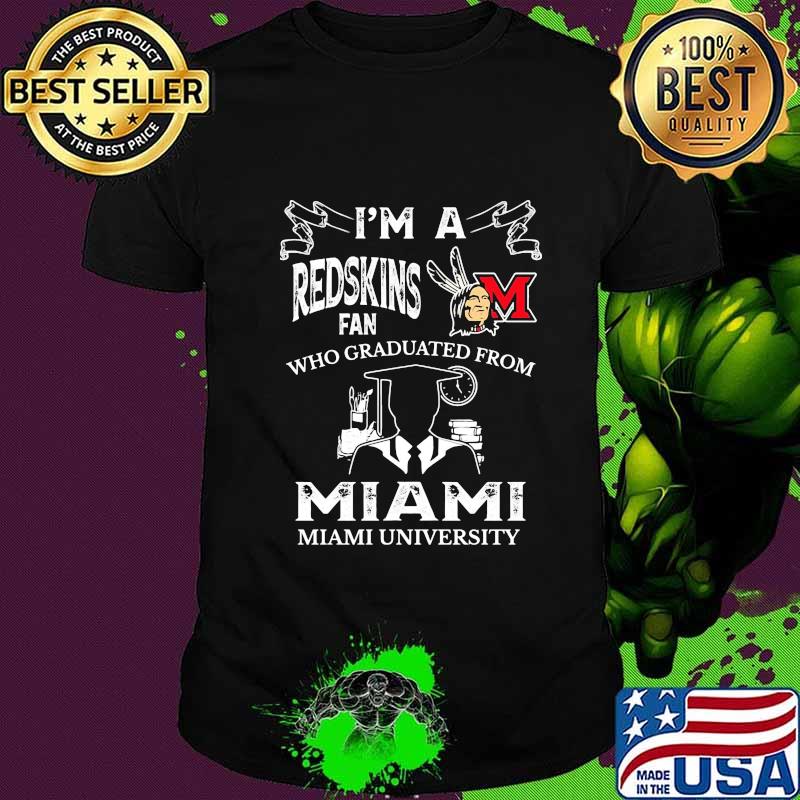I'm a miami redskins fan who graduated from miami university shirt