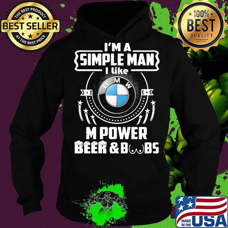 I'm a simple man i like m power beer and boobs Hoodie I'm a simple man i like m power beer and boobs Hoodie