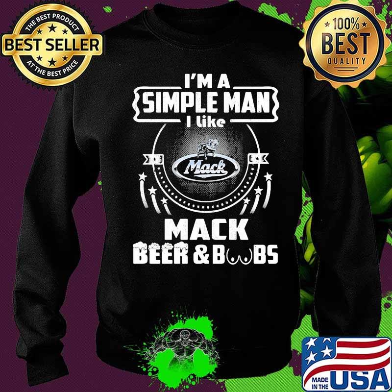 I'm a simple man i like mack beer and boobs s Sweater I'm a simple man i like mack beer and boobs s Sweater
