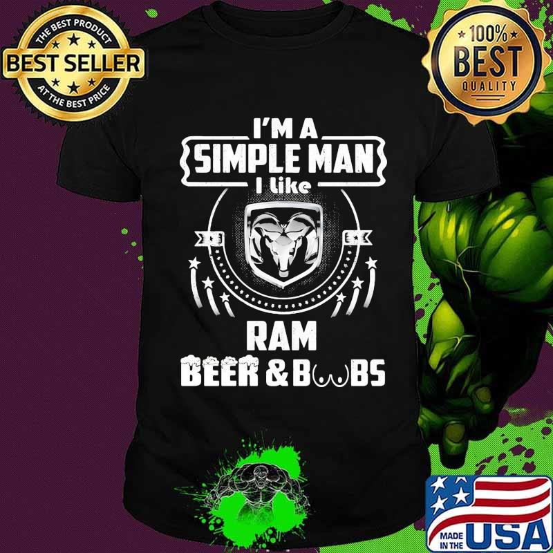 I'm a simple man i like ram beer and boobs shirt I'm a simple man i like ram beer and boobs shirt