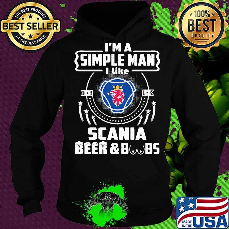 I'm a simple man i like scania beer and boobs s Hoodie I'm a simple man i like scania beer and boobs s Hoodie
