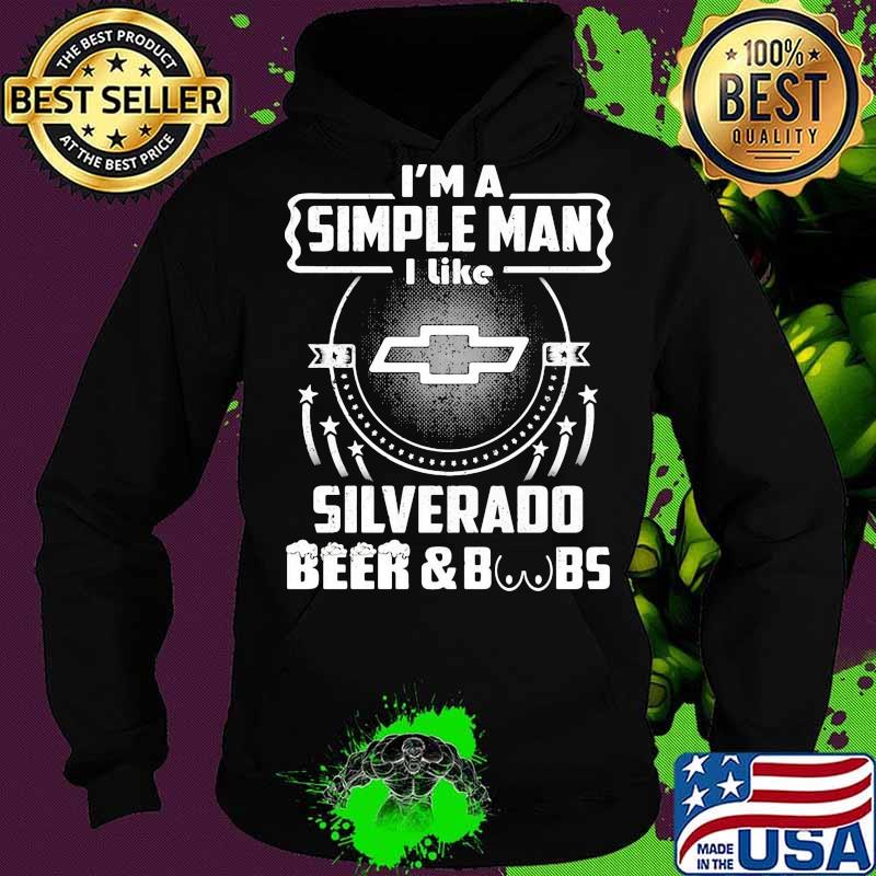 I'm a simple man i like silverado beer and boobs s Hoodie I'm a simple man i like silverado beer and boobs s Hoodie