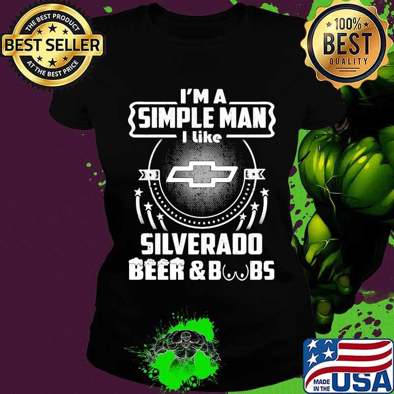 I'm a simple man i like silverado beer and boobs s Ladies tee I'm a simple man i like silverado beer and boobs s Ladies tee