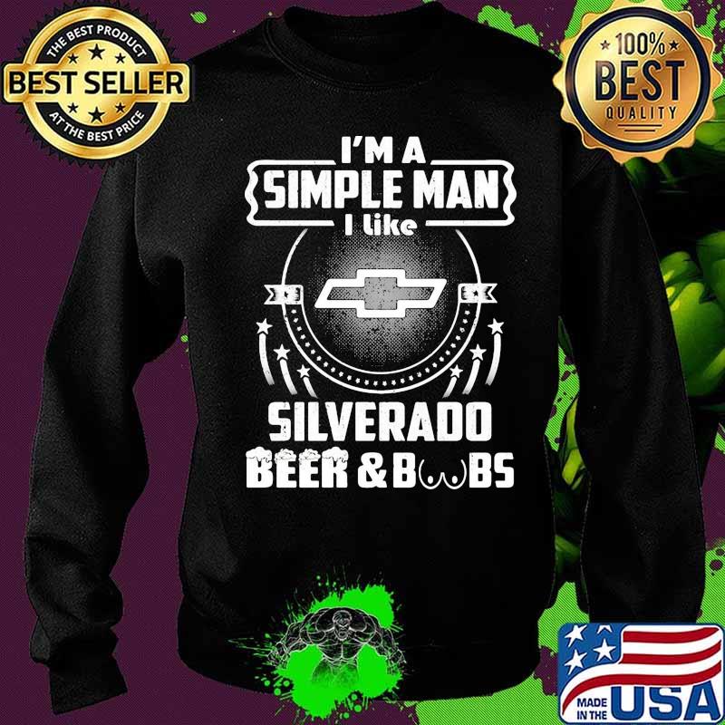 I'm a simple man i like silverado beer and boobs s Sweater I'm a simple man i like silverado beer and boobs s Sweater