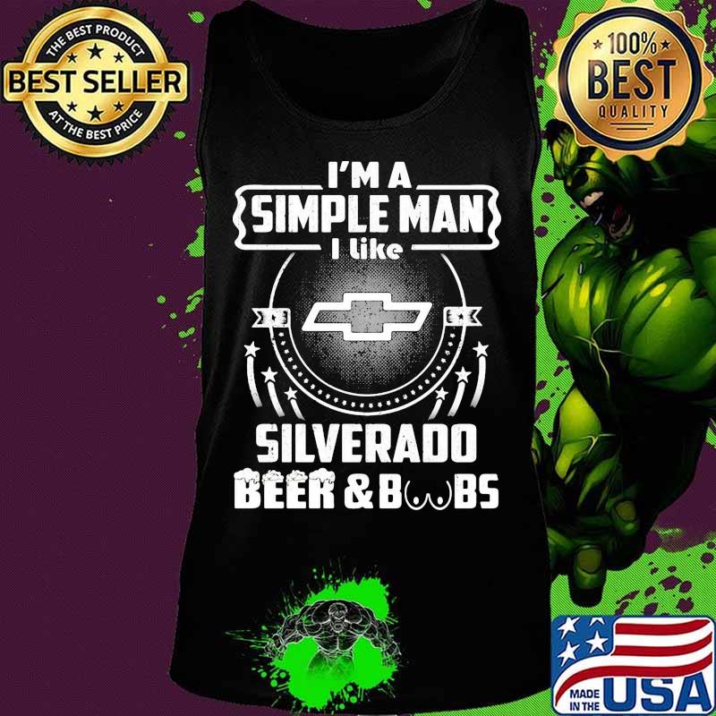 I'm a simple man i like silverado beer and boobs s Tank top I'm a simple man i like silverado beer and boobs s Tank top
