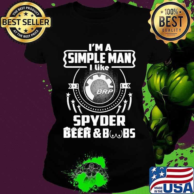 I'm a simple man i like spyder beer and boobs s Ladies tee I'm a simple man i like spyder beer and boobs s Ladies tee