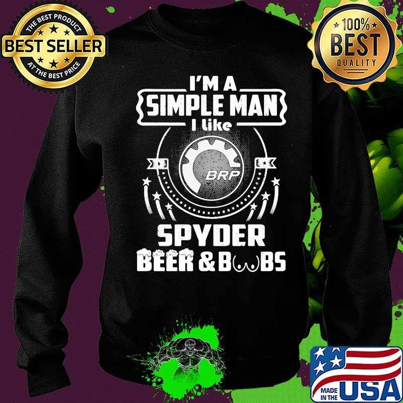 I'm a simple man i like spyder beer and boobs s Sweater I'm a simple man i like spyder beer and boobs s Sweater
