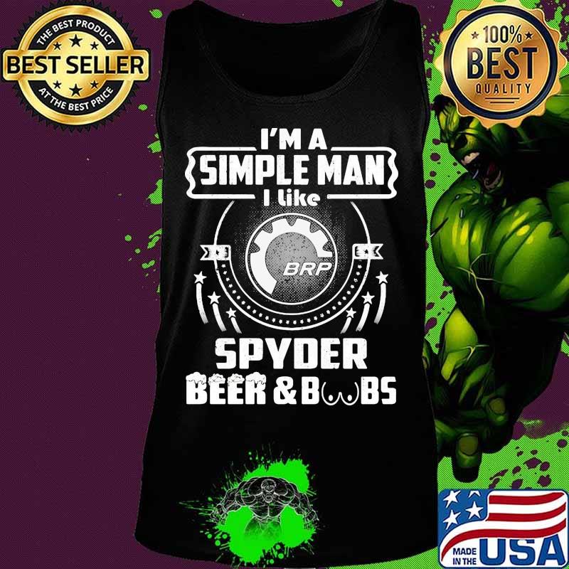 I'm a simple man i like spyder beer and boobs s Tank top I'm a simple man i like spyder beer and boobs s Tank top