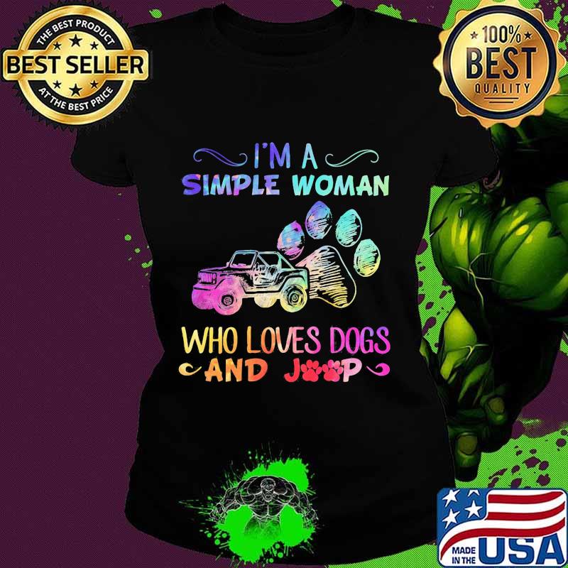 I'm a simple woman who loves paw dogs and car s Ladies tee I'm a simple woman who loves paw dogs and car s Ladies tee