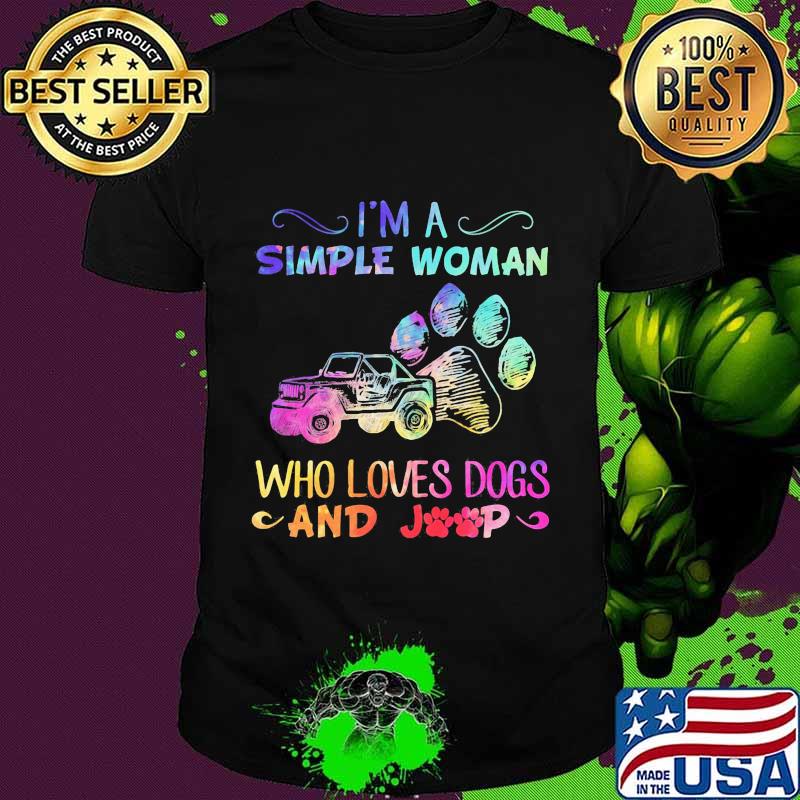 I'm a simple woman who loves paw dogs and car shirt I'm a simple woman who loves paw dogs and car shirt