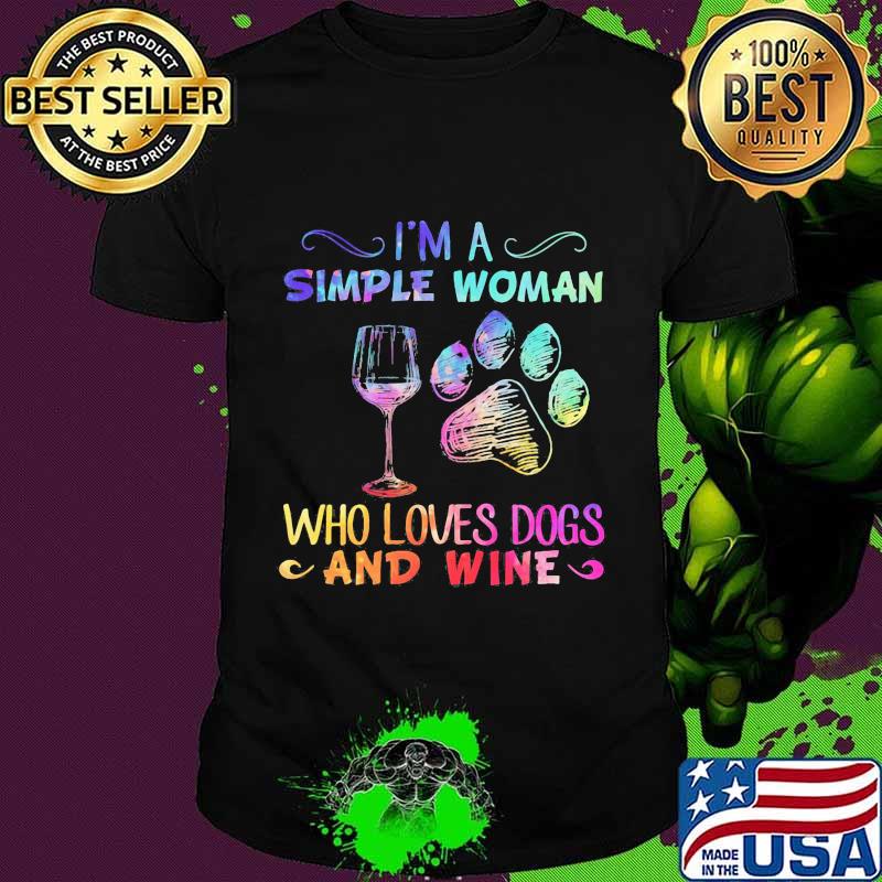 I'm a simple woman who loves paw dogs and wine shirt