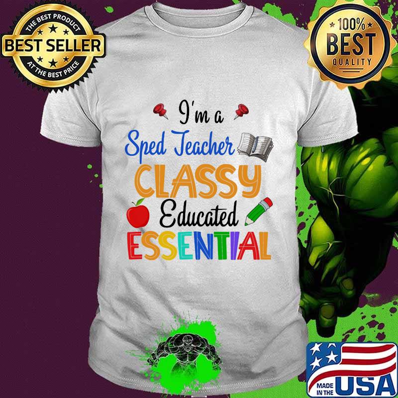 I'm a sped teacher classy educated essential Book and apple shirt