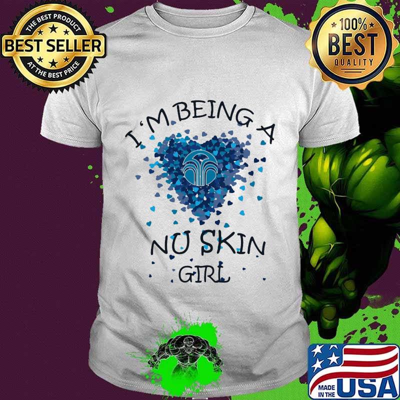 I'm being a nu skin girl hearts shirt