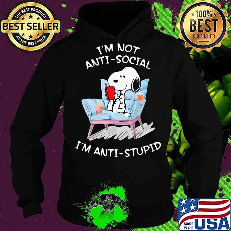I'm not antisocial i'm anti stupid s Hoodie I'm not antisocial i'm anti stupid s Hoodie