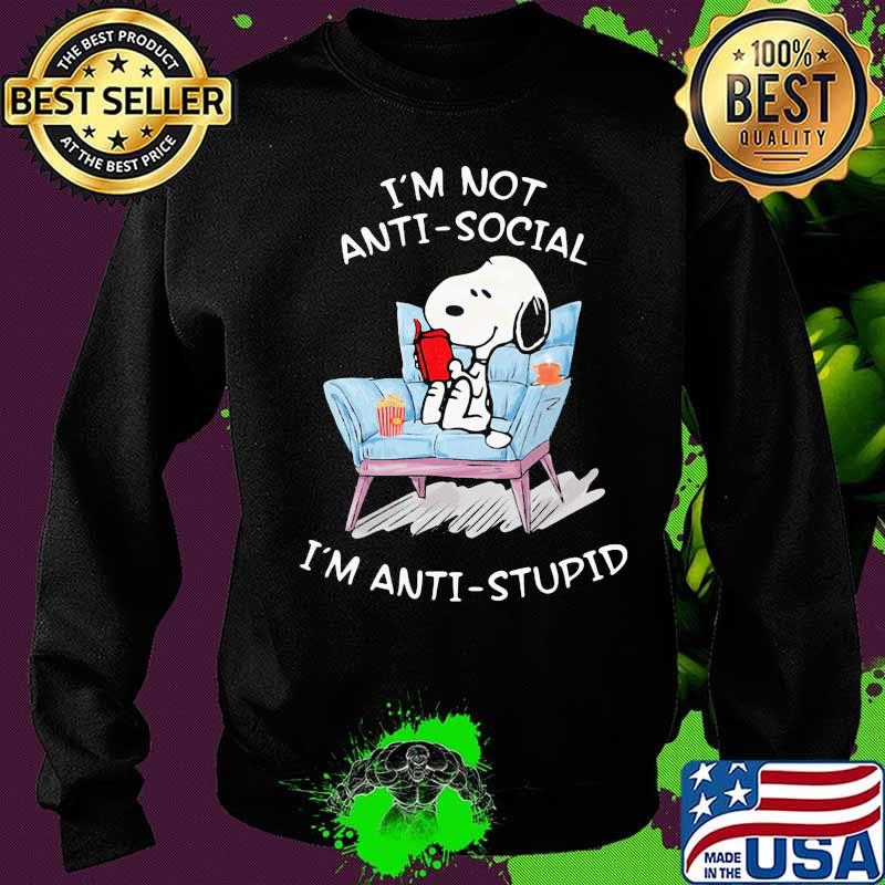 I'm not antisocial i'm anti stupid s Sweater I'm not antisocial i'm anti stupid s Sweater