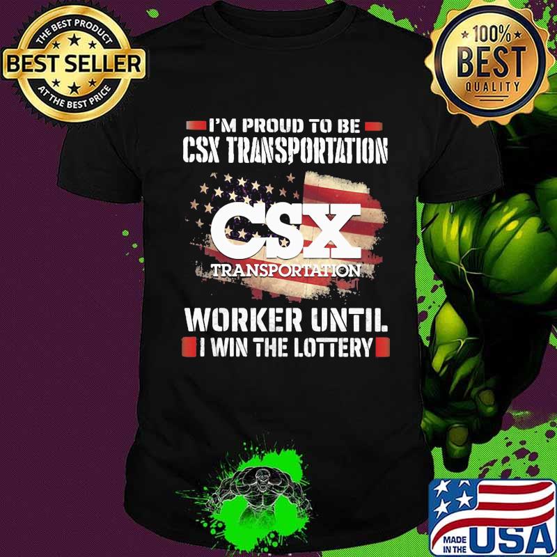 I'm proud to be csx transportation worker until i win the lottery shirt