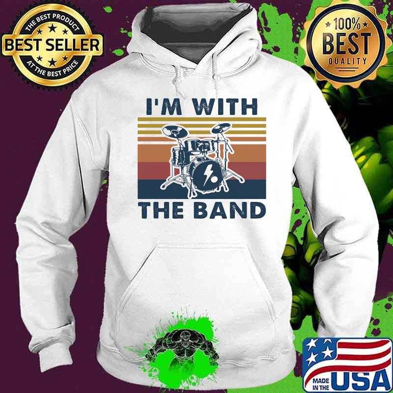 I'M WITH THE BAND DRUM VINTAGE RETRO SHIRT Hoodie I'M WITH THE BAND DRUM VINTAGE RETRO SHIRT Hoodie