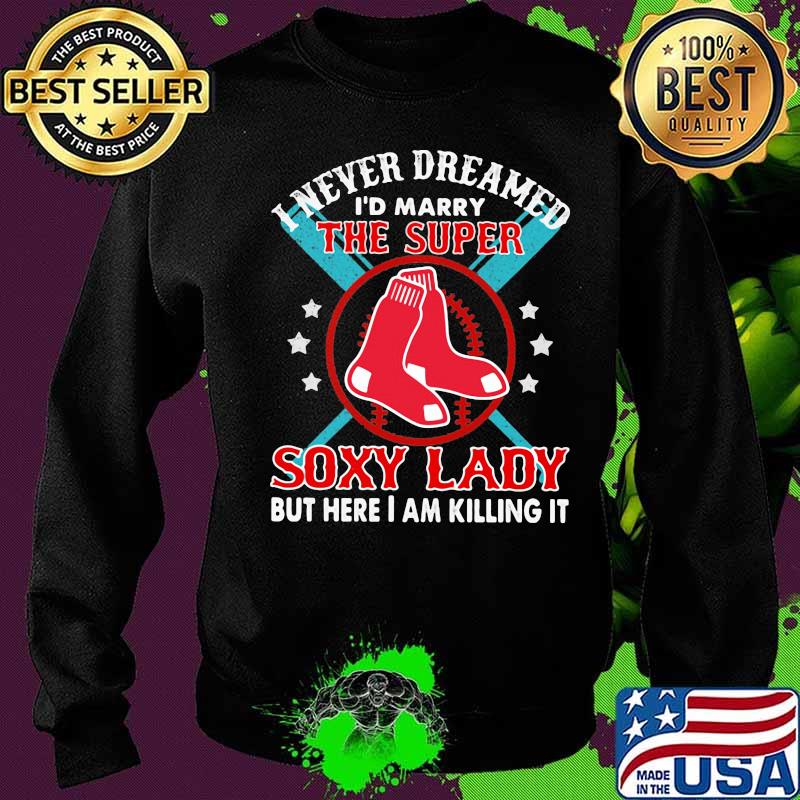 I never dreamed i'd marry the super soxy lady but hare i am killing it s Sweater I never dreamed i'd marry the super soxy lady but hare i am killing it s Sweater