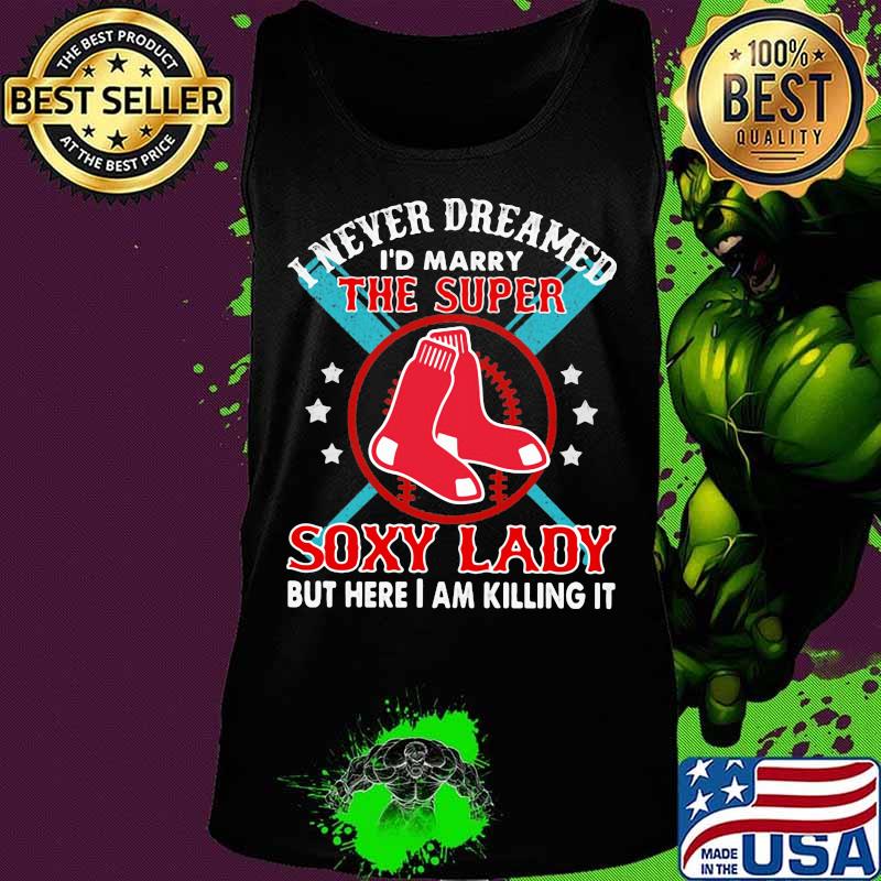 I never dreamed i'd marry the super soxy lady but hare i am killing it s Tank top I never dreamed i'd marry the super soxy lady but hare i am killing it s Tank top
