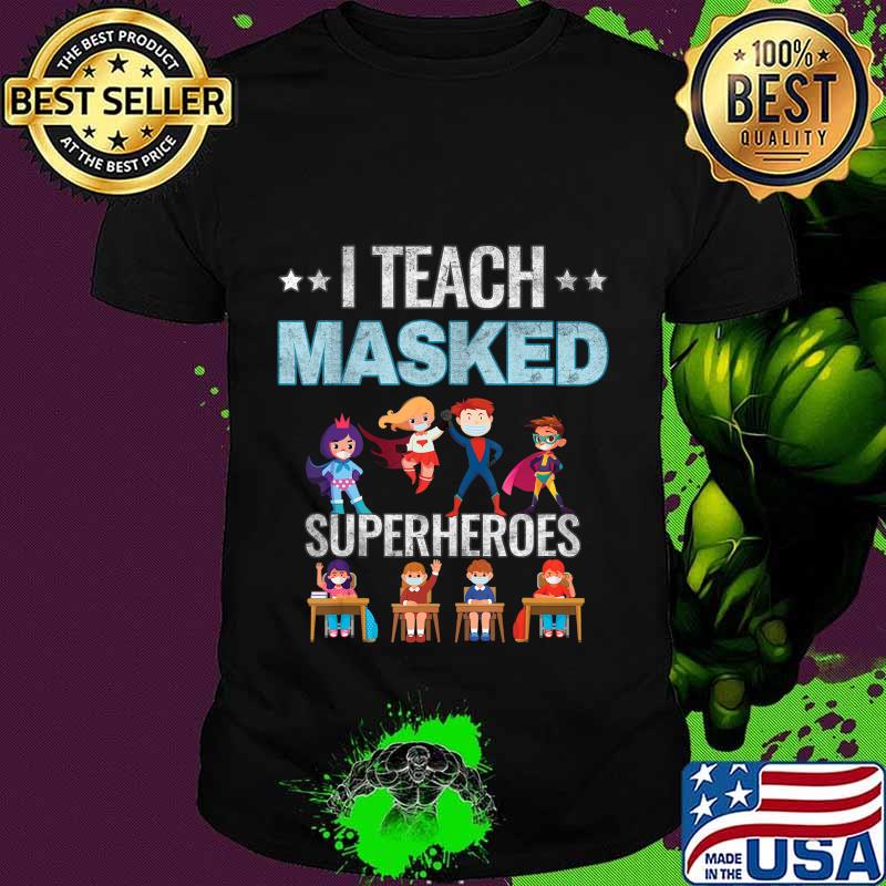 I Teach Masked Superheroes T-Shirt