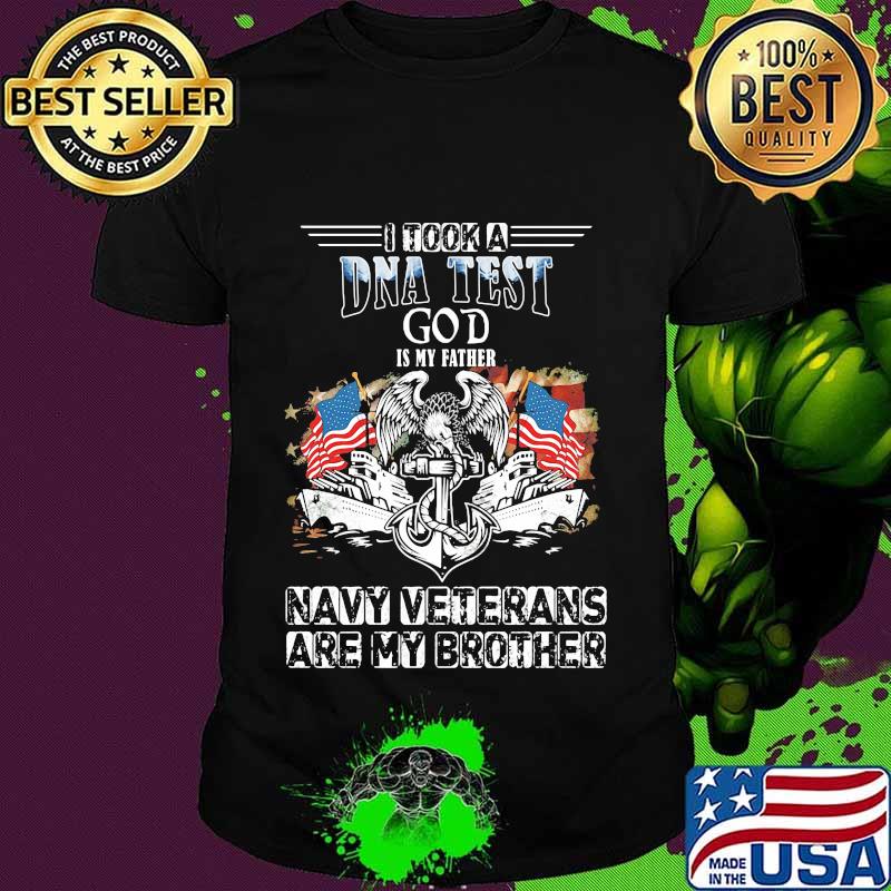I took a dna test god is my father navy veterans are my brother american flag independence day shirt