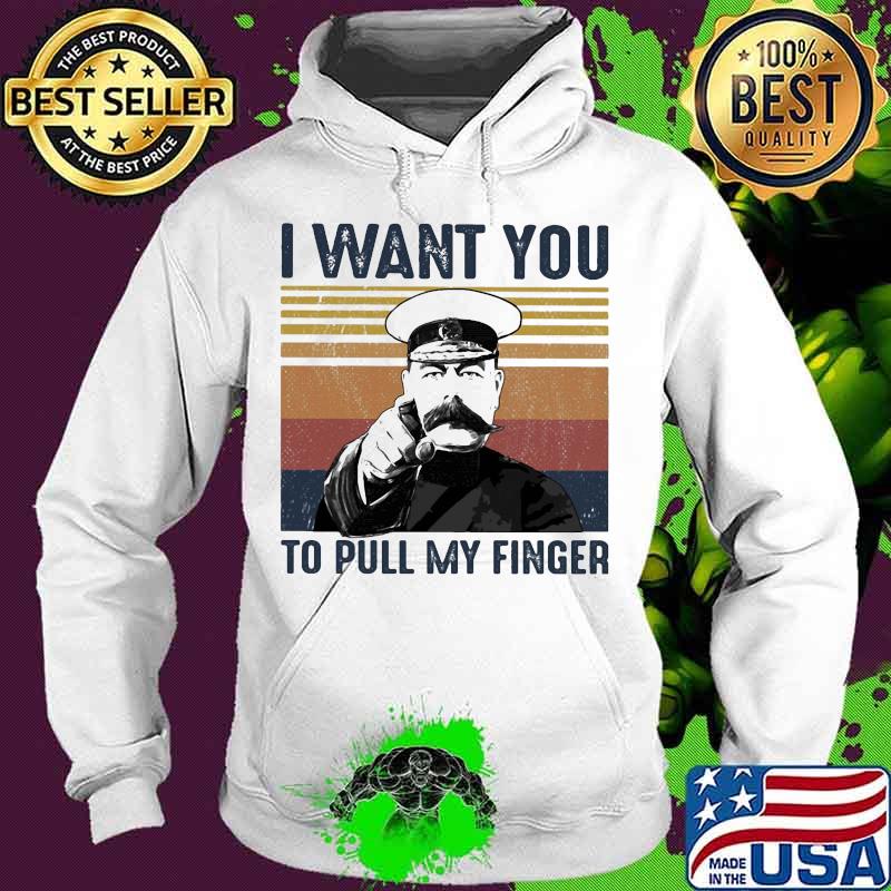 I want you to pull my finger vintage retro s Hoodie I want you to pull my finger vintage retro s Hoodie