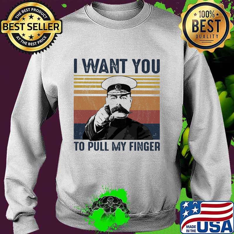 I want you to pull my finger vintage retro s Sweater I want you to pull my finger vintage retro s Sweater