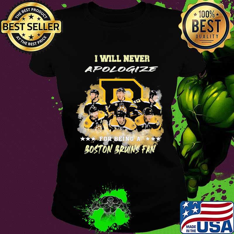 I will never apologize for being a boston bruins fan stars s Ladies tee I will never apologize for being a boston bruins fan stars s Ladies tee