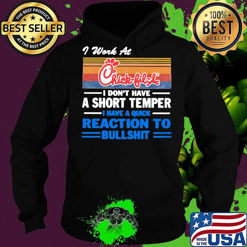 I work at chick fil a i don't have a short temper i have a quick reaction to bullshit vintage retro s Hoodie I work at chick fil a i don't have a short temper i have a quick reaction to bullshit vintage retro s Hoodie
