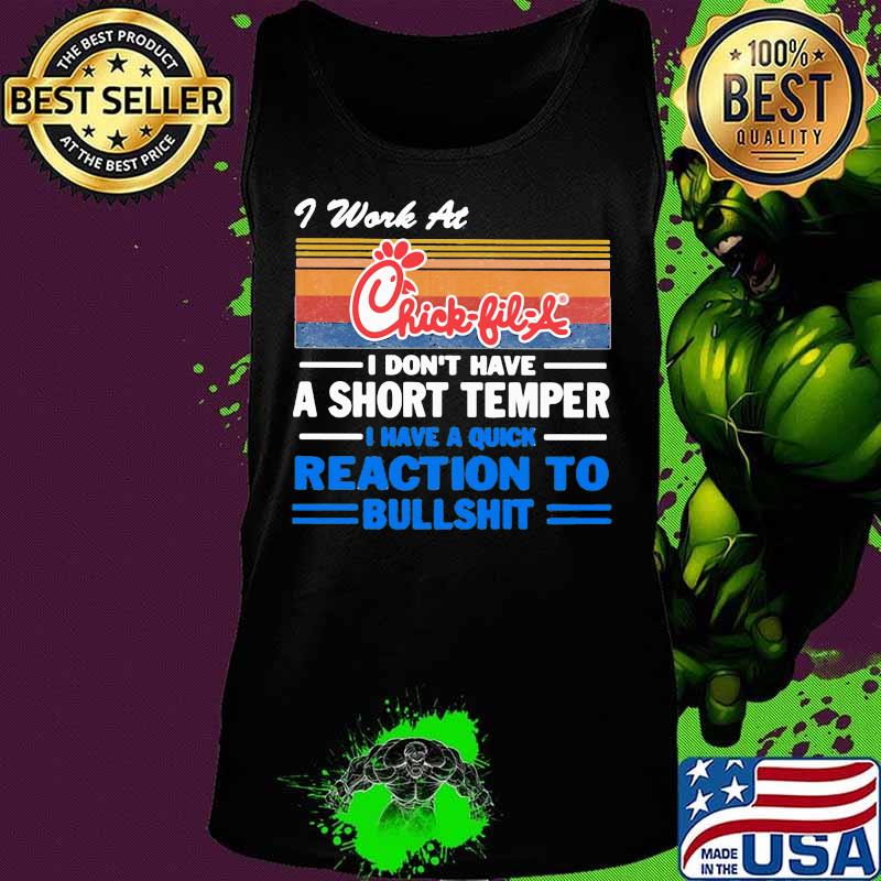 I work at chick fil a i don't have a short temper i have a quick reaction to bullshit vintage retro s Tank top I work at chick fil a i don't have a short temper i have a quick reaction to bullshit vintage retro s Tank top
