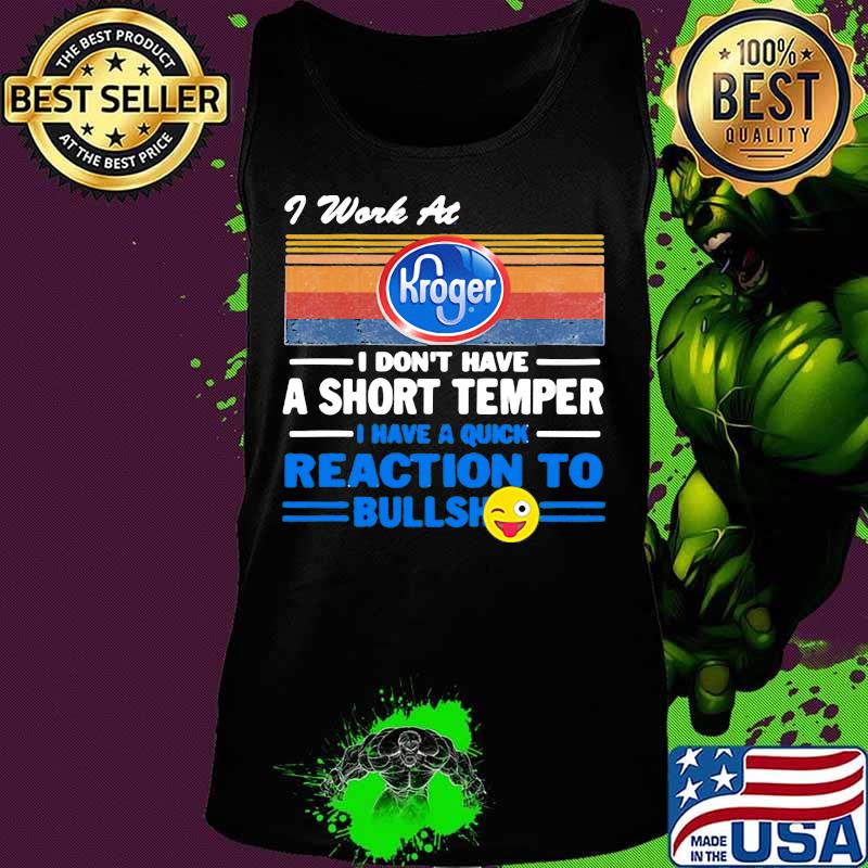 I work at kroger i don't have a short temper i have a quick reaction to bullshit vintage retro s Tank top I work at kroger i don't have a short temper i have a quick reaction to bullshit vintage retro s Tank top