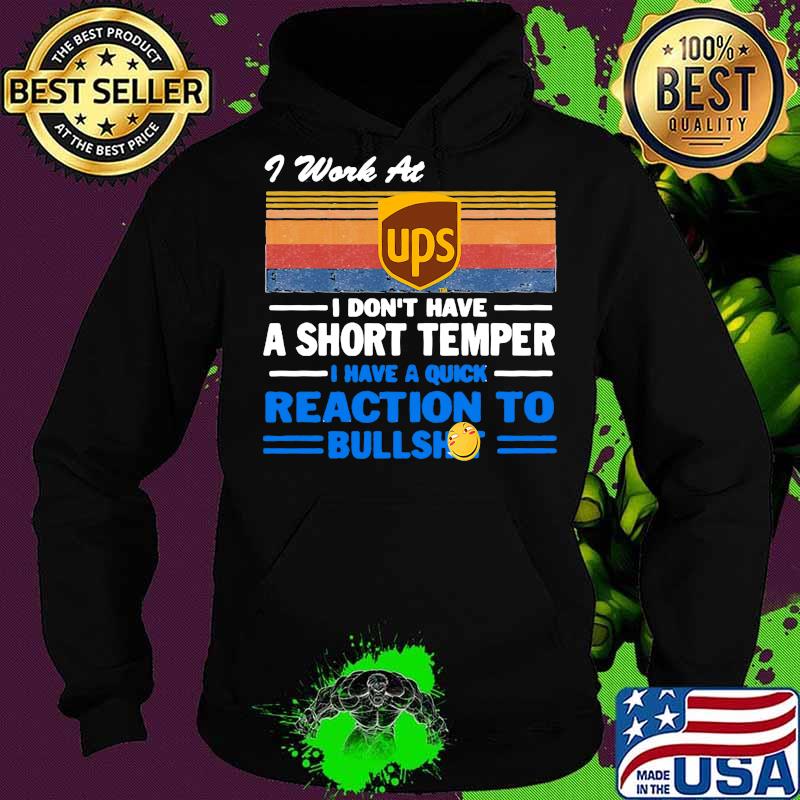 I work at ups i don't have a short temper i have a quick reaction to bullshit vintage retro s Hoodie I work at ups i don't have a short temper i have a quick reaction to bullshit vintage retro s Hoodie