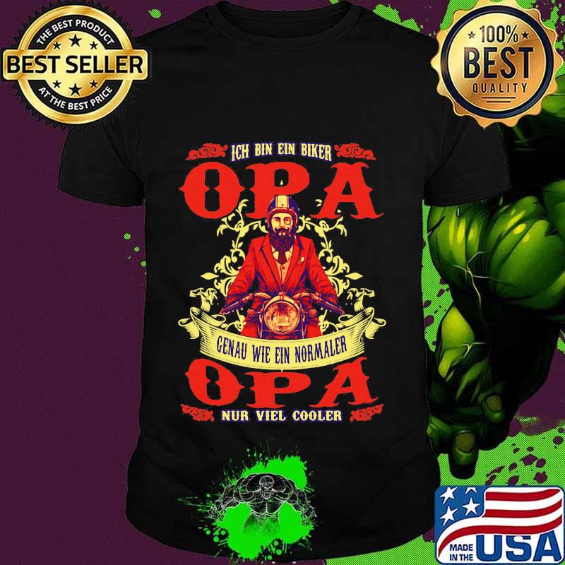 Ich bin ein biker opa genau wie ein normaler opa nur viel cooler shirt
