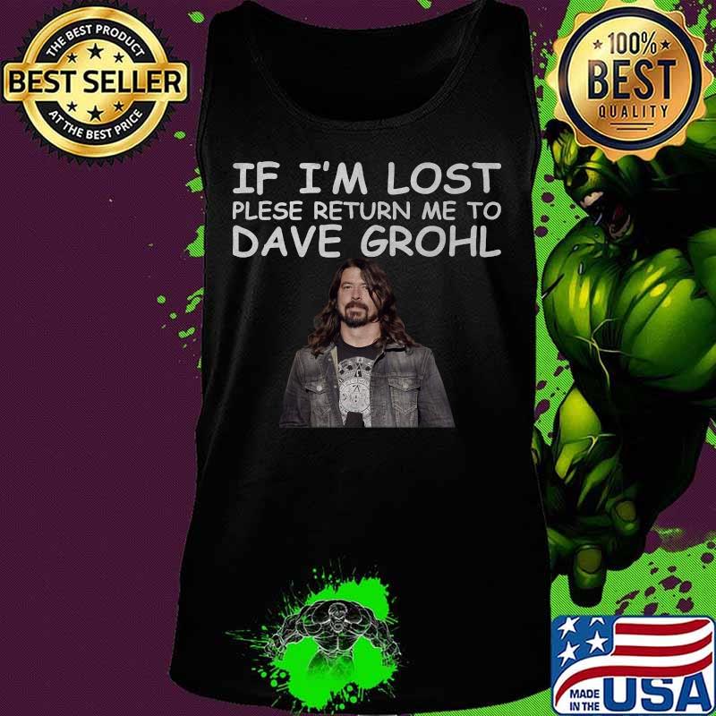 If i'm lost please return me to dave grohl s Tank top If i'm lost please return me to dave grohl s Tank top