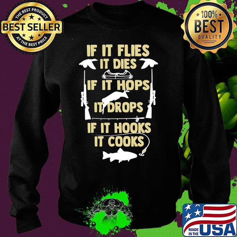 If It flies It dies If It hops It drops If It hooks It cooks s Sweater If It flies It dies If It hops It drops If It hooks It cooks s Sweater