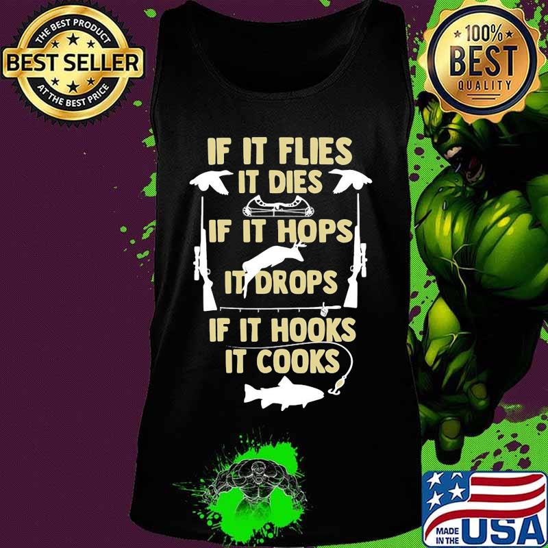 If It flies It dies If It hops It drops If It hooks It cooks s Tank top If It flies It dies If It hops It drops If It hooks It cooks s Tank top