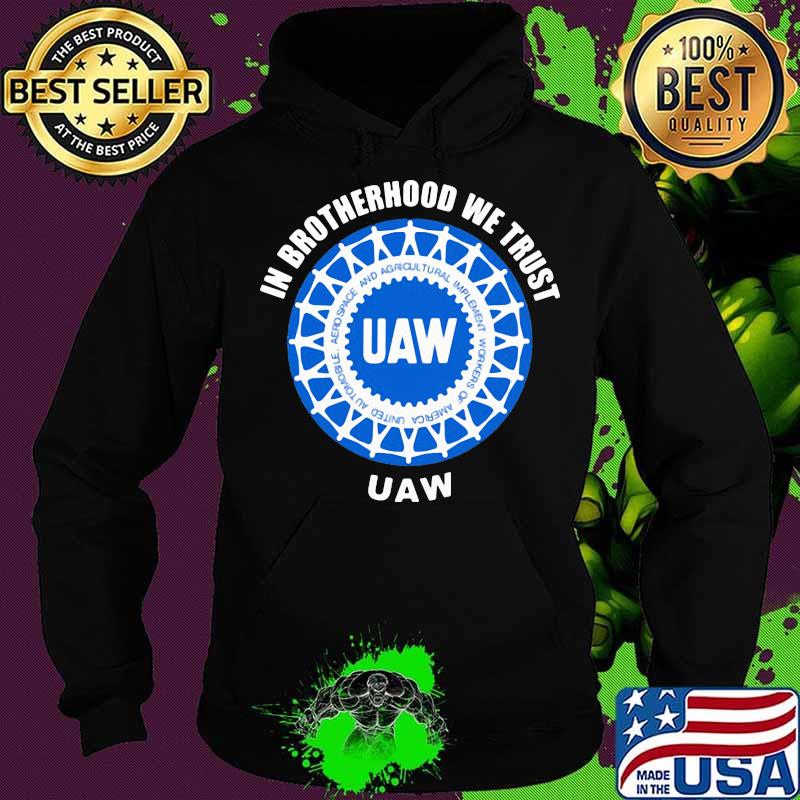 In brotherhood we trust uaw logo s Hoodie In brotherhood we trust uaw logo s Hoodie