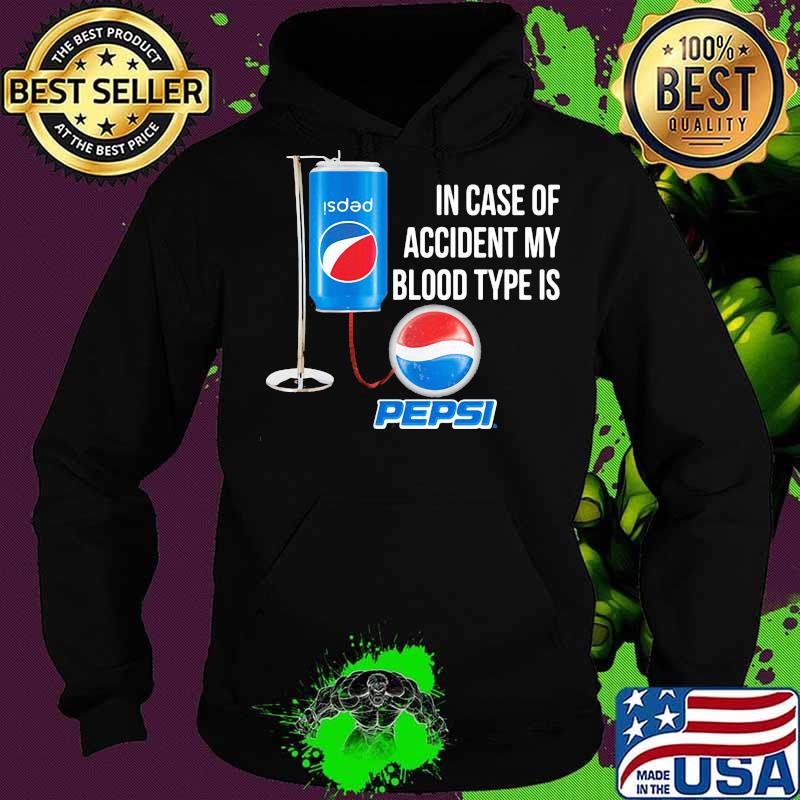 In case of accident my blood type is pepsi s Hoodie In case of accident my blood type is pepsi s Hoodie