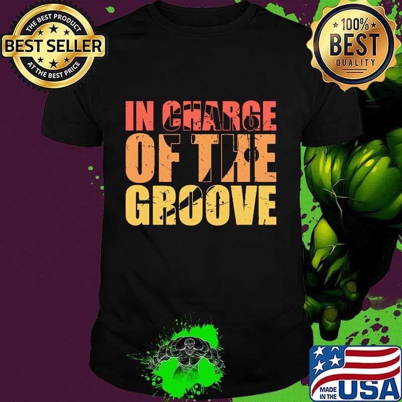 In charge of the groove shirt